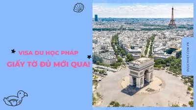 Giấy tờ xin visa du học Pháp