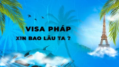 Thời gian xin visa Pháp