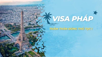 Thủ tục xin visa đi Pháp thăm thân